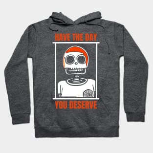 Have The Day You Deserve, Inspirational Hoodie